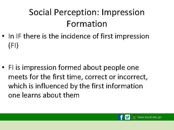 Social Perception: Impression Formation • In IF there is the incidence of first impression