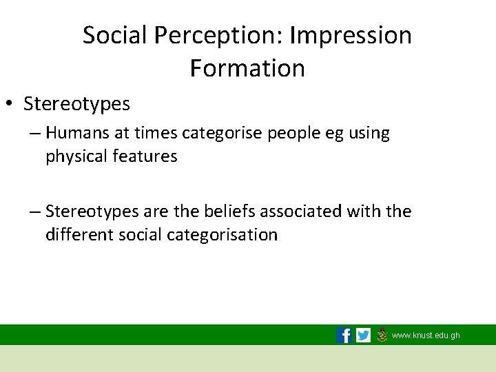 Social Perception: Impression Formation • Stereotypes – Humans at times categorise people eg using