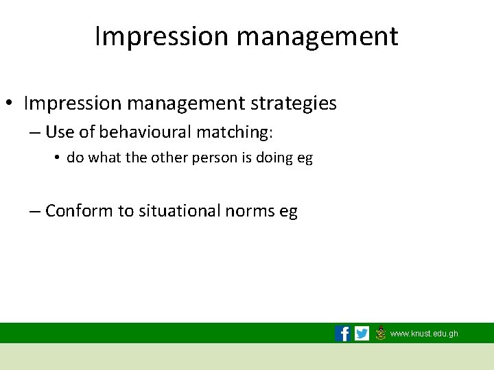 Impression management • Impression management strategies – Use of behavioural matching: • do what