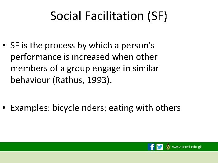 Social Facilitation (SF) • SF is the process by which a person’s performance is