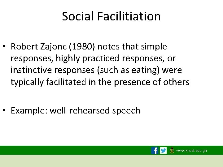 Social Facilitiation • Robert Zajonc (1980) notes that simple responses, highly practiced responses, or