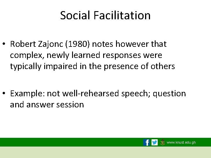 Social Facilitation • Robert Zajonc (1980) notes however that complex, newly learned responses were