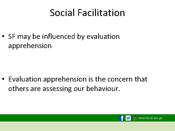 Social Facilitation • SF may be influenced by evaluation apprehension • Evaluation apprehension is