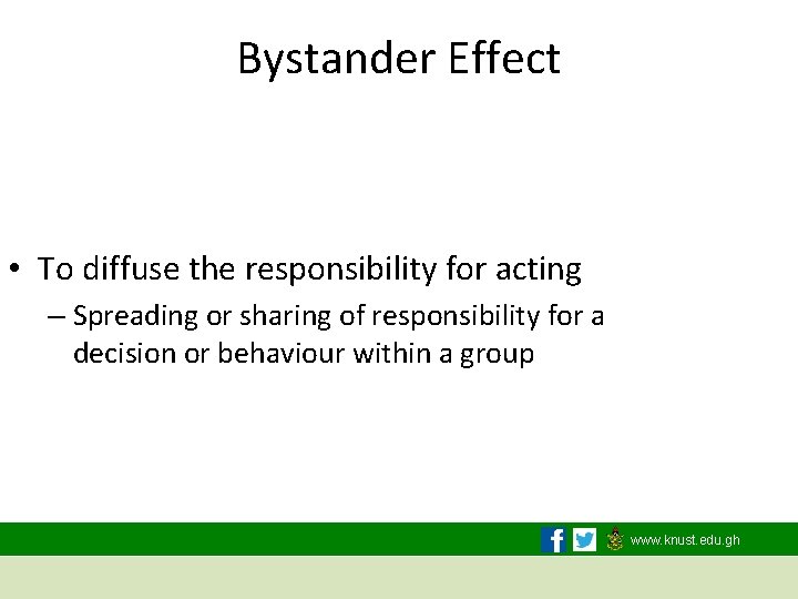 Bystander Effect • To diffuse the responsibility for acting – Spreading or sharing of