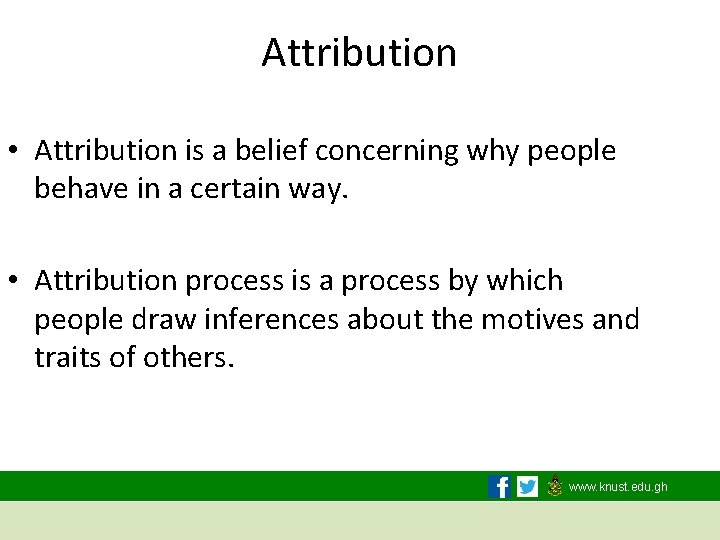 Attribution • Attribution is a belief concerning why people behave in a certain way.