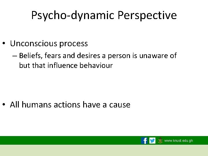 Psycho-dynamic Perspective • Unconscious process – Beliefs, fears and desires a person is unaware
