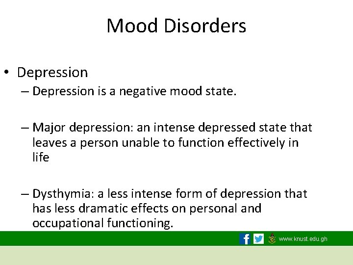 Mood Disorders • Depression – Depression is a negative mood state. – Major depression: