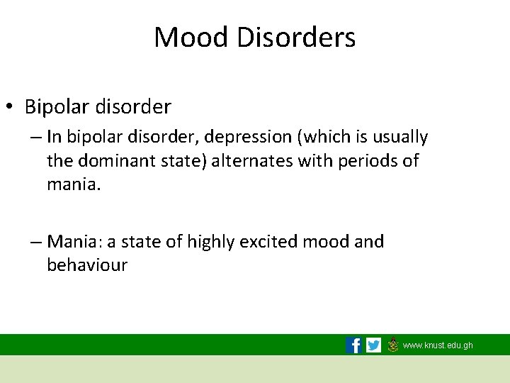 Mood Disorders • Bipolar disorder – In bipolar disorder, depression (which is usually the