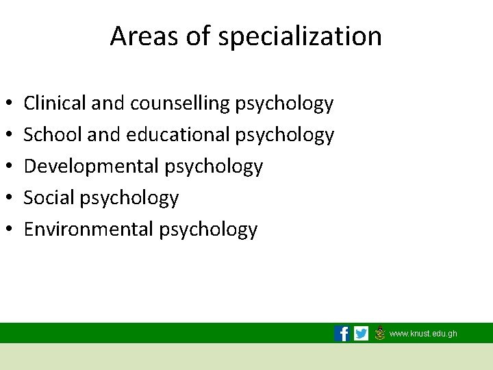 Areas of specialization • • • Clinical and counselling psychology School and educational psychology