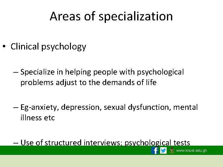 Areas of specialization • Clinical psychology – Specialize in helping people with psychological problems