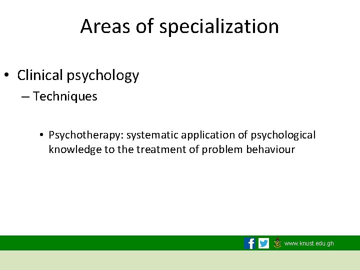 Areas of specialization • Clinical psychology – Techniques • Psychotherapy: systematic application of psychological