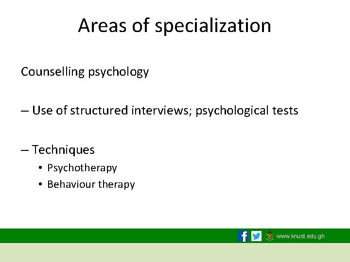 Areas of specialization Counselling psychology – Use of structured interviews; psychological tests – Techniques