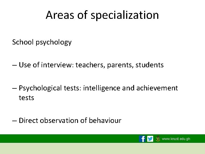 Areas of specialization School psychology – Use of interview: teachers, parents, students – Psychological