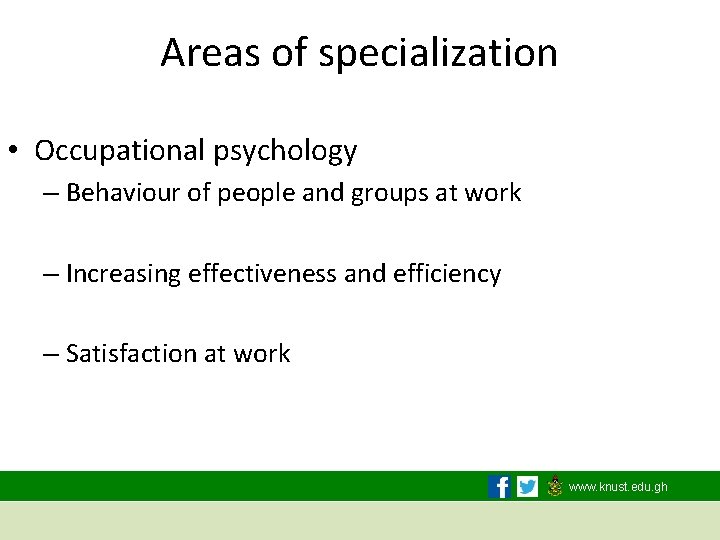Areas of specialization • Occupational psychology – Behaviour of people and groups at work