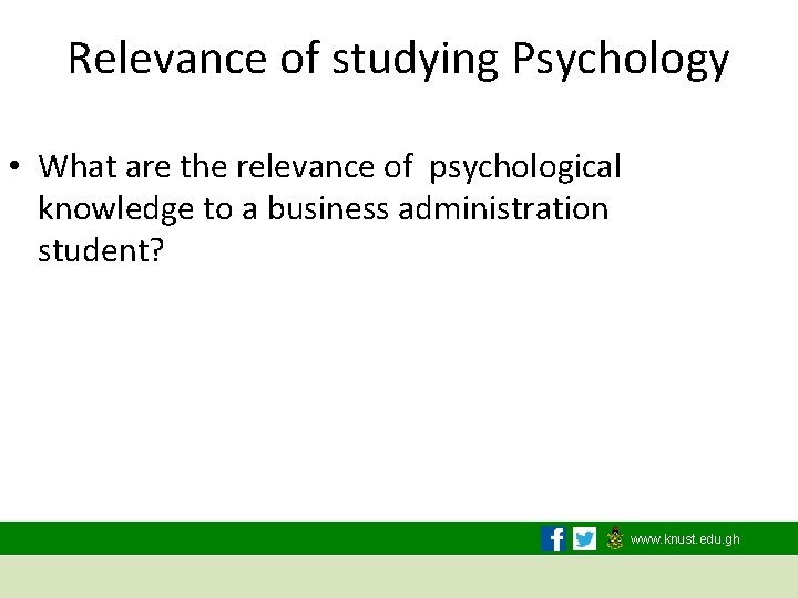 Relevance of studying Psychology • What are the relevance of psychological knowledge to a