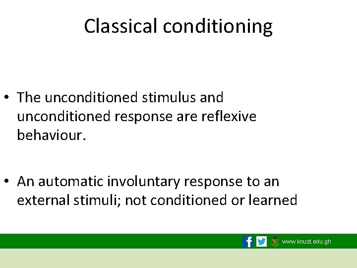 Classical conditioning • The unconditioned stimulus and unconditioned response are reflexive behaviour. • An