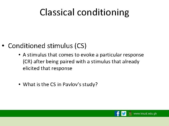 Classical conditioning • Conditioned stimulus (CS) • A stimulus that comes to evoke a