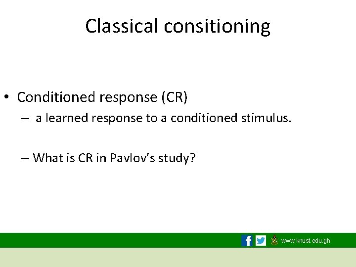 Classical consitioning • Conditioned response (CR) – a learned response to a conditioned stimulus.