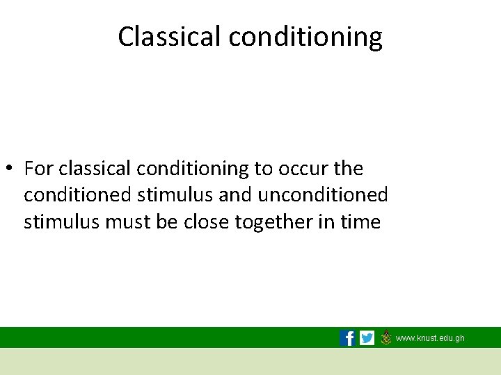 Classical conditioning • For classical conditioning to occur the conditioned stimulus and unconditioned stimulus