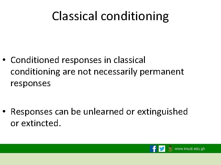 Classical conditioning • Conditioned responses in classical conditioning are not necessarily permanent responses •