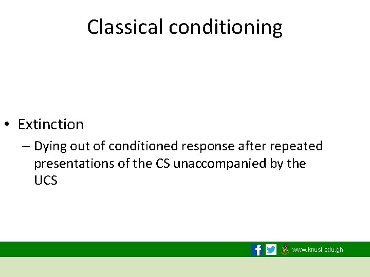 Classical conditioning • Extinction – Dying out of conditioned response after repeated presentations of