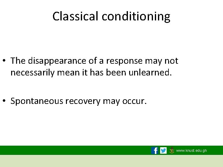 Classical conditioning • The disappearance of a response may not necessarily mean it has