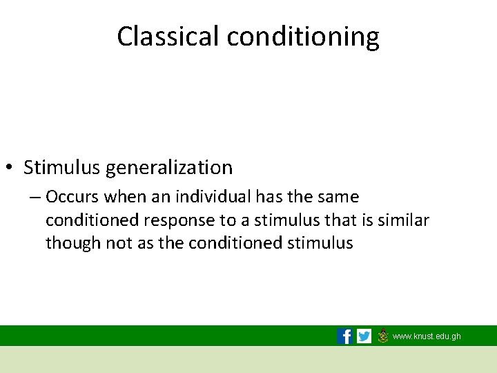 Classical conditioning • Stimulus generalization – Occurs when an individual has the same conditioned