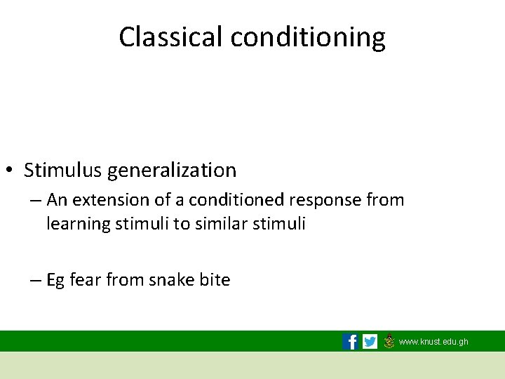 Classical conditioning • Stimulus generalization – An extension of a conditioned response from learning