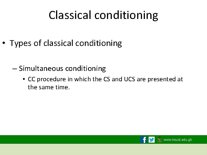Classical conditioning • Types of classical conditioning – Simultaneous conditioning • CC procedure in