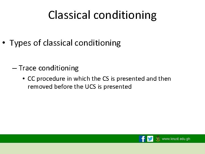 Classical conditioning • Types of classical conditioning – Trace conditioning • CC procedure in
