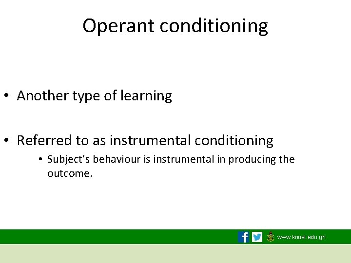 Operant conditioning • Another type of learning • Referred to as instrumental conditioning •