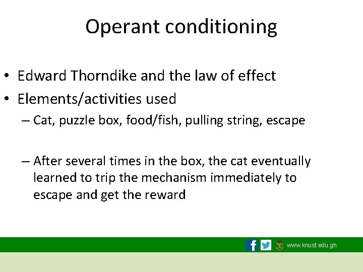 Operant conditioning • Edward Thorndike and the law of effect • Elements/activities used –