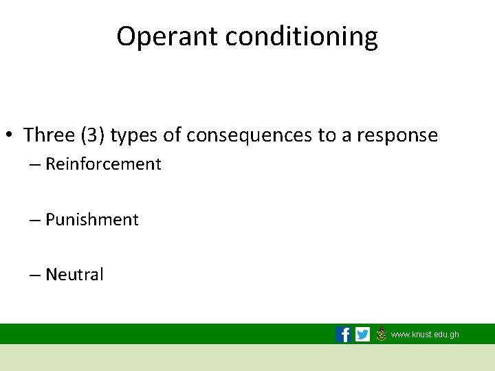 Operant conditioning • Three (3) types of consequences to a response – Reinforcement –