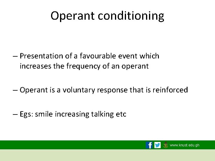 Operant conditioning – Presentation of a favourable event which increases the frequency of an