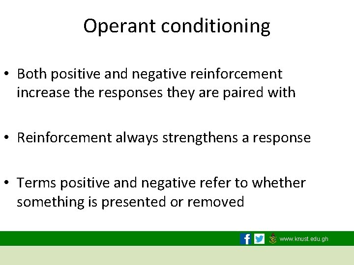 Operant conditioning • Both positive and negative reinforcement increase the responses they are paired