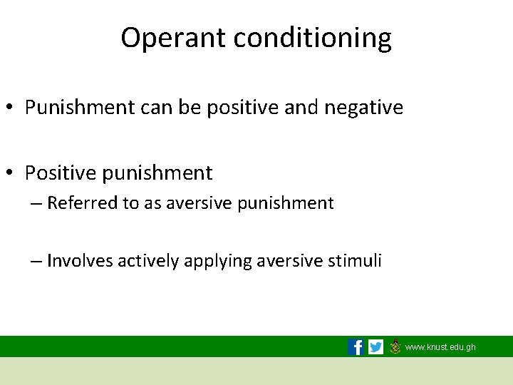 Operant conditioning • Punishment can be positive and negative • Positive punishment – Referred