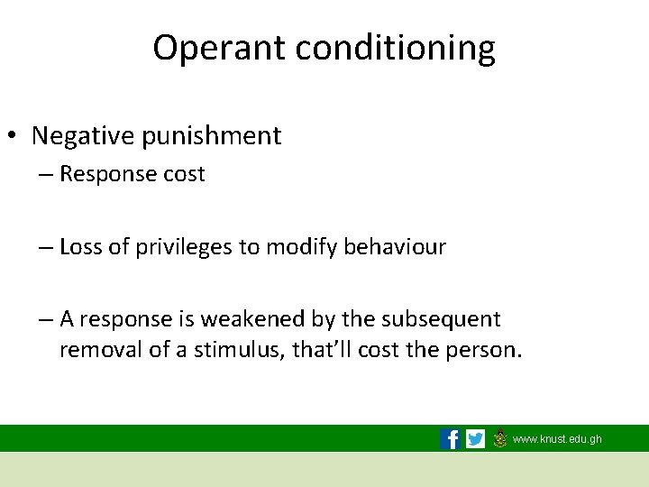 Operant conditioning • Negative punishment – Response cost – Loss of privileges to modify