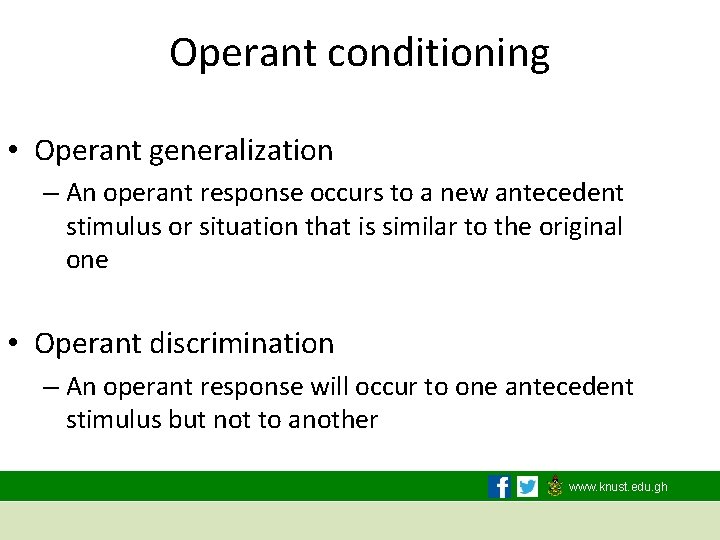 Operant conditioning • Operant generalization – An operant response occurs to a new antecedent