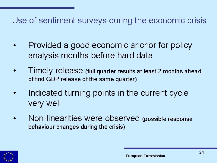 Use of sentiment surveys during the economic crisis • Provided a good economic anchor