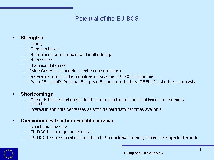 Potential of the EU BCS • Strengths – – – – • Shortcomings –