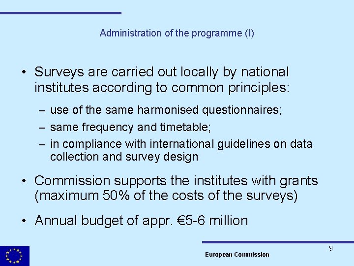 Administration of the programme (I) • Surveys are carried out locally by national institutes