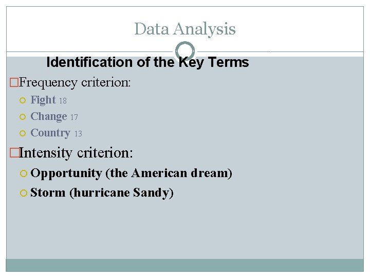 Data Analysis Identification of the Key Terms �Frequency criterion: Fight 18 Change 17 Country