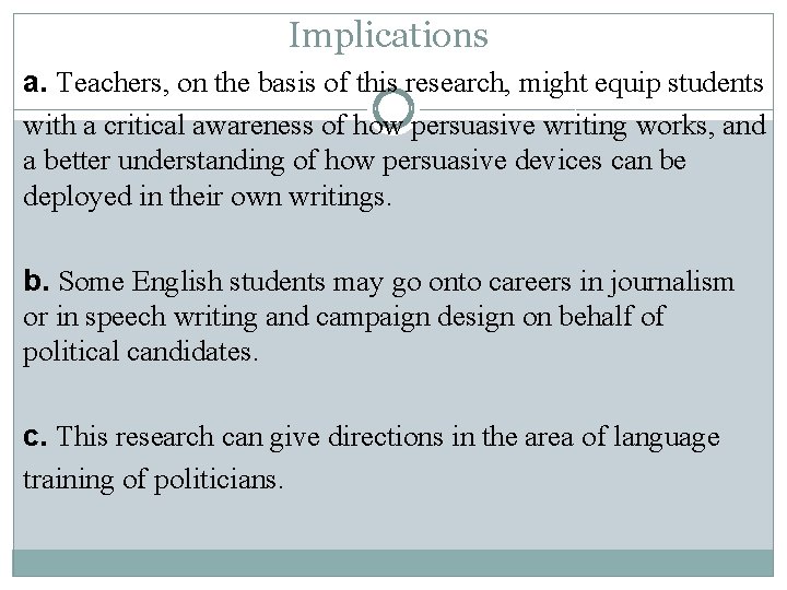 Implications a. Teachers, on the basis of this research, might equip students with a