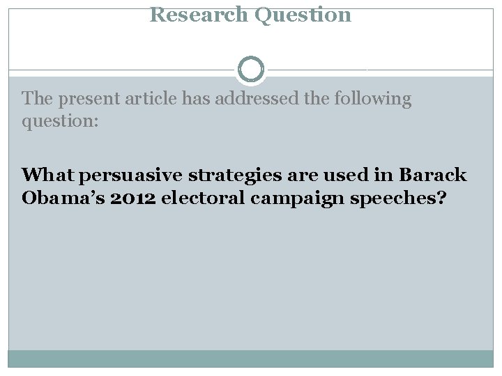 Research Question The present article has addressed the following question: What persuasive strategies are