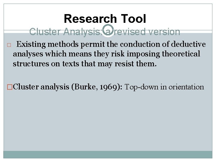 Research Tool Cluster Analysis: a revised version � Existing methods permit the conduction of