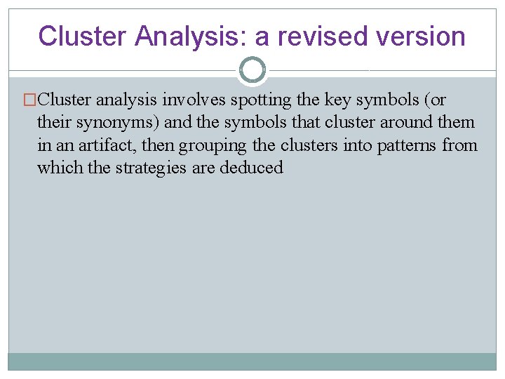 Cluster Analysis: a revised version �Cluster analysis involves spotting the key symbols (or their