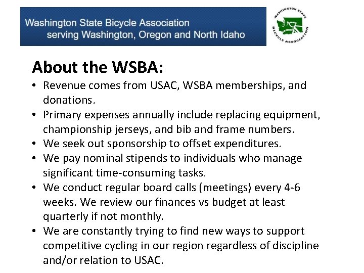 About the WSBA: • Revenue comes from USAC, WSBA memberships, and donations. • Primary