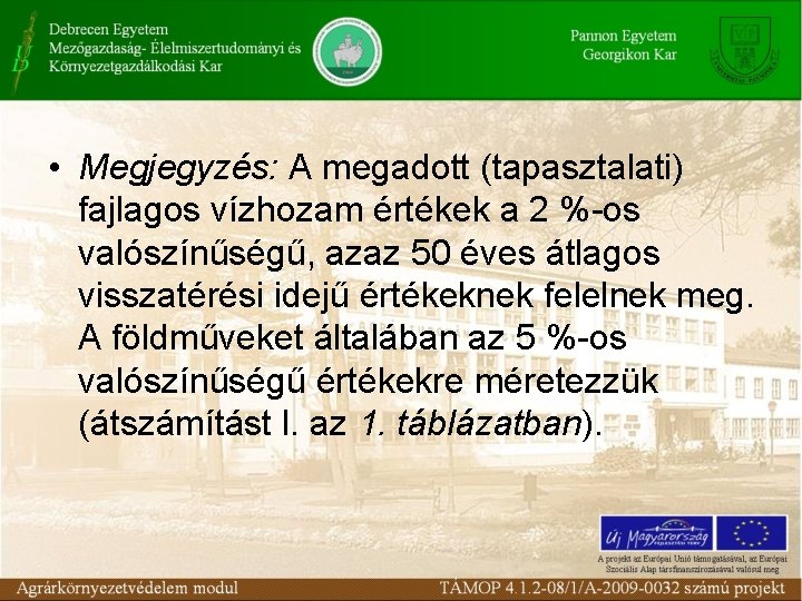  • Megjegyzés: A megadott (tapasztalati) fajlagos vízhozam értékek a 2 %-os valószínűségű, azaz