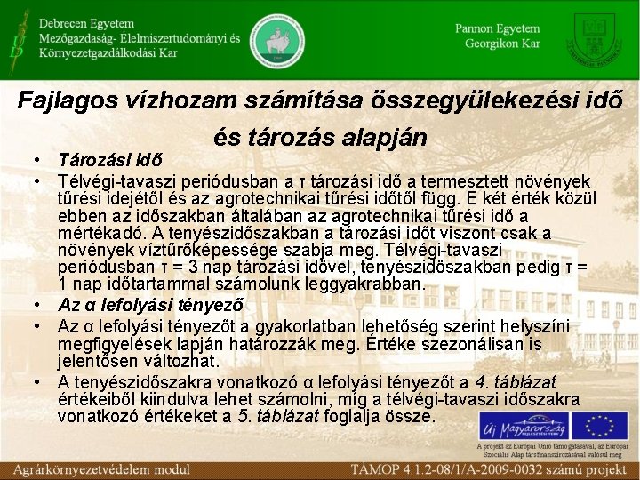 Fajlagos vízhozam számítása összegyülekezési idő és tározás alapján • Tározási idő • Télvégi-tavaszi periódusban