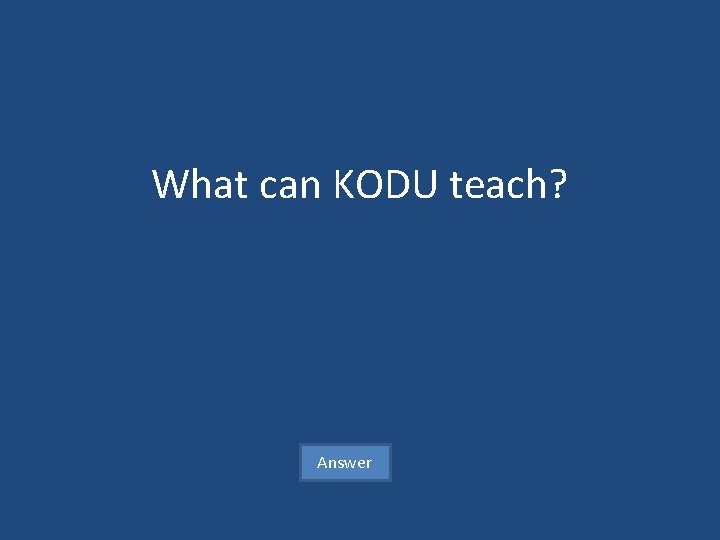 What can KODU teach? Answer 